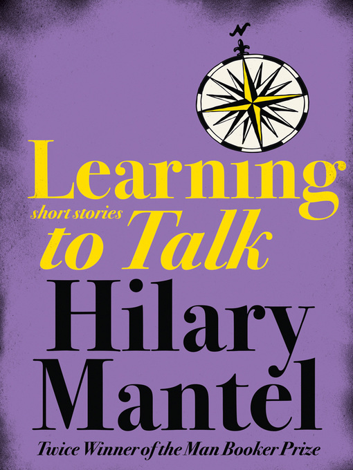 Title details for Learning to Talk by Hilary Mantel - Available